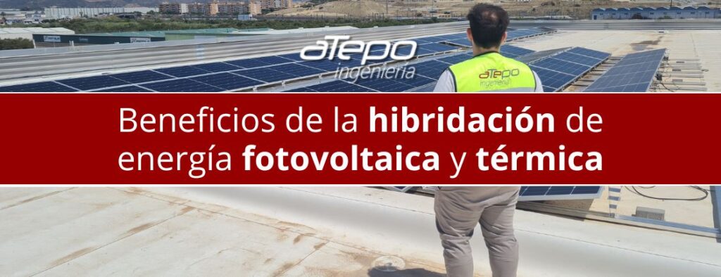 Beneficios de la hibridación de energía fotovoltaica y térmica